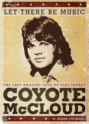 Seller image for Let There Be Music: The Last Amazing Days of Disc Jockey Coyote McCloud for sale by GreatBookPrices