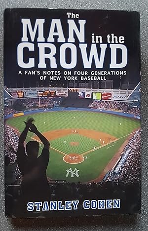 The Man in the Crowd: A Fan's Notes on Four Generations of New York Baseball