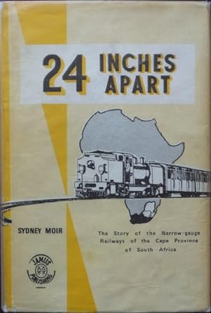 TWENTY- FOUR INCHES APART : THE TWO-FOOT GAUGE RAILWAYS OF THE CAPE OF GOOD HOPE