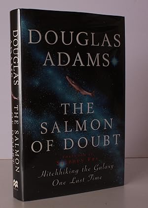 Seller image for The Salmon of Doubt. Hitchhiking the Galaxy One Last Time. [Introduction by Stephen Fry.] NEAR FINE COPY IN UNCLIPPED DUSTWRAPPER for sale by Island Books