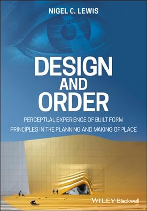 Bild des Verkufers fr Design and Order : Perceptual Experience of Built Form - Principles in the Planning and Making of Place zum Verkauf von GreatBookPricesUK