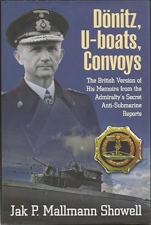 DONITZ, U-BOATS, CONVOYS: The British Version of his Memoirs from the Admiralty's Secret Anti-Sub...