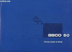 Seller image for Asco 50 Once upon a time Sommaire: Asco , a family team; The boeing reference; The need to master aerospace cycles. for sale by Le-Livre