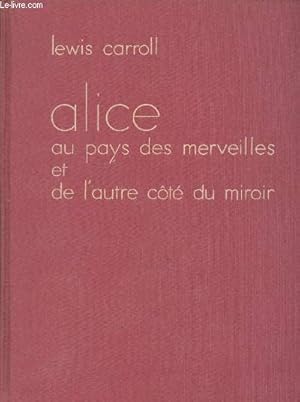 Image du vendeur pour Alice au Pays des Merveilles et "De l'autre ct du miroir" mis en vente par Le-Livre