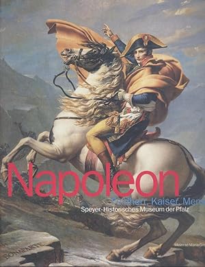 Napoleon. Feldherr, Kaiser, Mensch. Ausstellungskatalog.