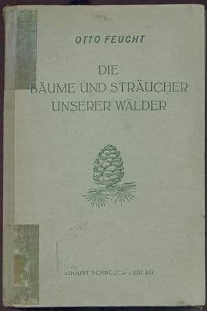 Seller image for Die Bume und Strucher unserer Wlder. 4. neubearbeitete Auflage. for sale by Antiquariat Kaner & Kaner GbR