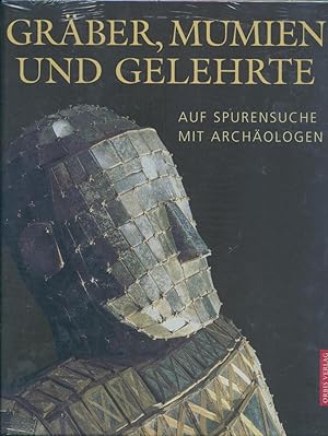 Gräber, Mumien und Gelehrte. Auf Spurensuche mit Archäologen. Übers. von Erwin Fink u. Simone Sch...