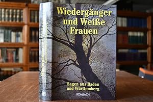 Wiedergänger und weiße Frauen. Sagen aus Baden und Württemberg.
