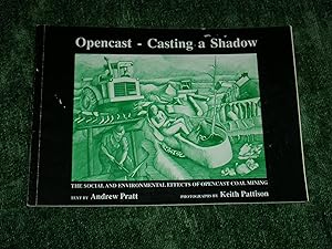 Opencast - Casting a Shadow The Social and Environmental Effects of Opencast Coal Mining