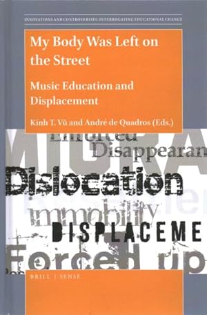Seller image for My Body Was Left on the Street : Music Education and Displacement for sale by GreatBookPrices
