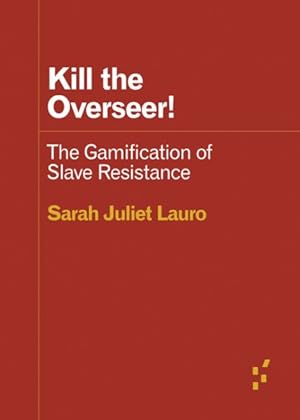 Immagine del venditore per Kill the Overseer! : The Gamification of Slave Resistance venduto da GreatBookPrices