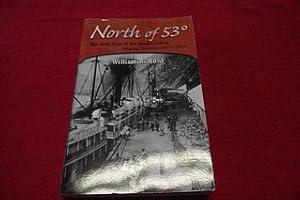 North of 53°: The Wild Days of the Alaska-Yukon Mining Frontier, 1870-1914