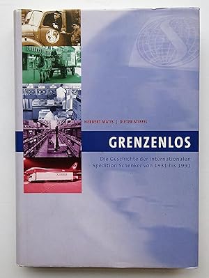 Seller image for Grenzenlos. Die Geschichte der internationalen Spedition Schenker von 1931 bis 1991. Mit zahlr. Tabellen u. s/w-Abb. for sale by Der Buchfreund