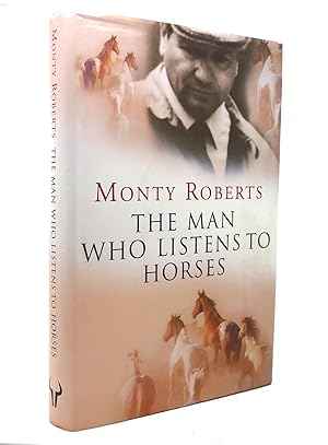 THE MAN WHO LISTENS TO HORSES The Story of a Real-Life Horse Whisperer