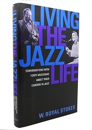 Seller image for LIVING THE JAZZ LIFE Conversations with Forty Musicians about Their Careers in Jazz for sale by Rare Book Cellar