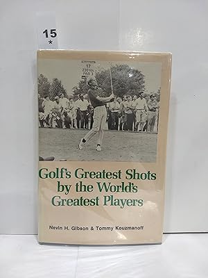 Golfs Greatest Shots By The Worlds Greatest Players