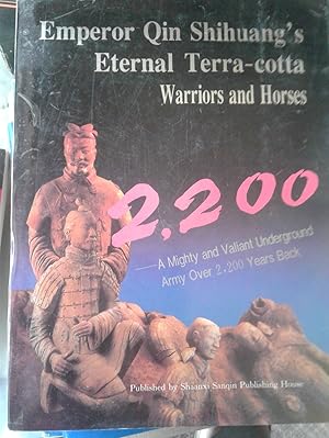 Immagine del venditore per Emperor Qin Shihuang's Eternal Terra-cotta Warriors and Horses: A Mighty and Valiant Underground Army Over 2,200 Years Back venduto da hcmBOOKS