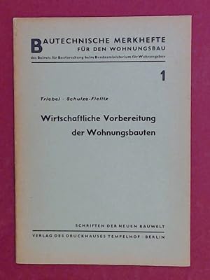 Bild des Verkufers fr Bautechnische Merkhefte fr den Wohnungsbau. Band 1: Wirtschaftliche Vorbereitung der Wohnungsbauten. Aus der Reihe "Schriften der neuen Bauwelt". zum Verkauf von Wissenschaftliches Antiquariat Zorn