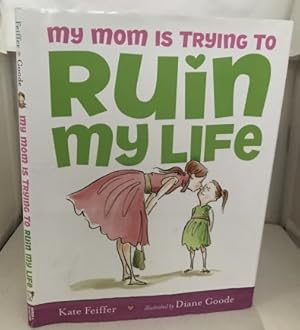 Imagen del vendedor de My Mom Is Trying To Ruin My Life a la venta por S. Howlett-West Books (Member ABAA)