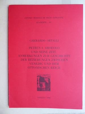 Seller image for Petrus I. Orseolo und seine Zeit. Anmerkungen zur Geschichte der Beziehungen zwischen Venedig und dem ottonischen Reich. Deutsch von Monika Pelz for sale by Antiquariat Heinzelmnnchen