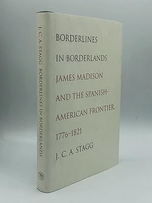 Immagine del venditore per BORDERLINES IN BORDERLANDS: James Madison and the Spanish-American Frontier, 1776-1821 venduto da johnson rare books & archives, ABAA