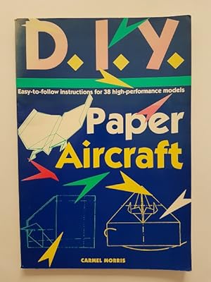D.I.Y. Paper Aircraft : Advanced Paper Aircraft Construction Books I, II, III (3 Books in 1)