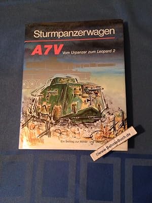 Bild des Verkufers fr Sturmpanzerwagen A7V : vom Urpanzer zum Leopard 2. Ein Beitrag zur Militr- und Technikgeschichte. zum Verkauf von Antiquariat BehnkeBuch