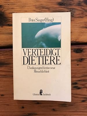 Verteidigt die Tiere: Überlegungen für eine neue Menschlichkeit