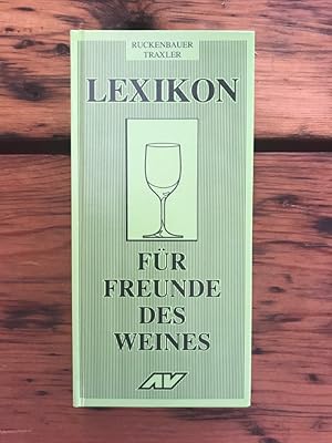 Image du vendeur pour Lexikon fr Freunde des Weines: Ein Nachschlagewerk mit ber 1000 Stichwrtern aus allen Bereichen rund um den Wein mis en vente par Antiquariat Liber Antiqua