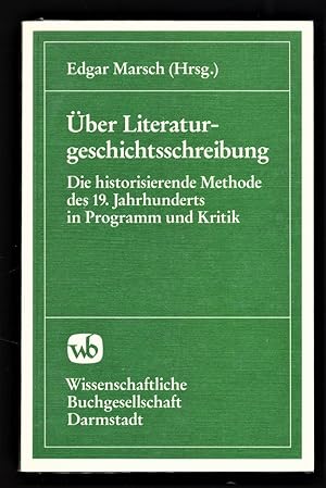 Bild des Verkufers fr ber Literaturgeschichtsschreibung : Die historisierende Methode d. 19.Jh. in Programm u. Kritik. zum Verkauf von Antiquariat Peda