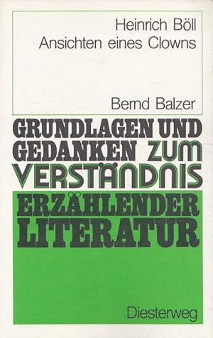 Bild des Verkufers fr Heinrich Bll: Ansichten eines Clowns. Grundlagen und Gedanken zum Verstndnis erzhlender Literatur zum Verkauf von Versandantiquariat Nussbaum