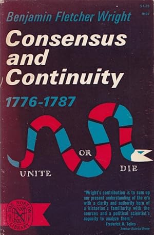 Immagine del venditore per Consensus and Continuity 1776-1787 Gaspar G. Bacon Lectures on the Constitution of the United States venduto da Versandantiquariat Nussbaum