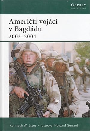 Imagen del vendedor de Americ t vojci v Bagddu: 2003 - 2004 Osprey Publishing a la venta por Versandantiquariat Nussbaum