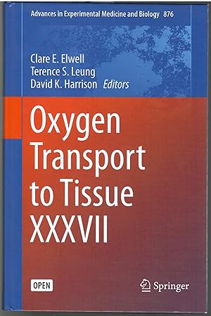Oxygen Transport to Tissue XXXVII: (Advances in Experimental Medicine and Biology 876)