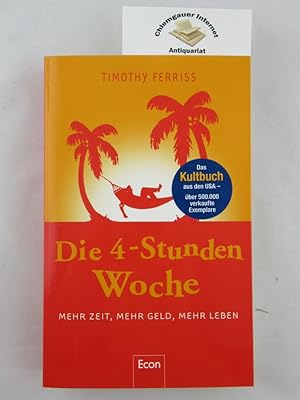 Seller image for Die 4-Stunden-Woche : mehr Zeit, mehr Geld, mehr Leben. Aus dem Amerikan. von Christoph Bausum for sale by Chiemgauer Internet Antiquariat GbR