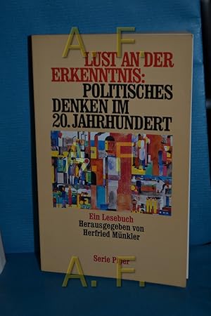 Seller image for Lust an der Erkenntnis: politisches Denken im 20. Jahrhundert : ein Lesebuch hrsg. und eingeleitet von Herfried Mnkler / Piper , Bd. 1987 for sale by Antiquarische Fundgrube e.U.