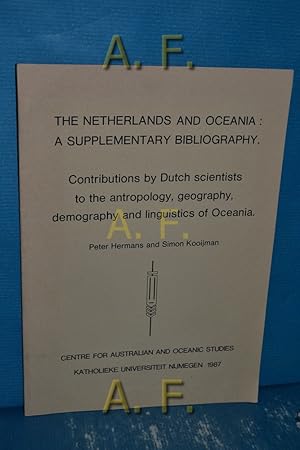 Seller image for The Netherlands and Oceania : A Supplementary Bibliography. Contributions by Dutch scientists to the antropology, geography, demography and linguistics of Oceania. for sale by Antiquarische Fundgrube e.U.
