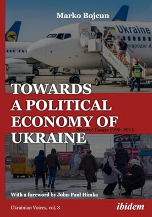 Immagine del venditore per Towards a Political Economy of Ukraine : Selected Essays, 1990-2015 venduto da GreatBookPrices