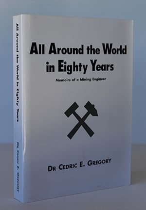 Imagen del vendedor de ALL AROUND THE WORLD IN EIGHTY YEARS.Memoirs of A Mining Engineer. [ Another Fortunate Life ]; a la venta por A&F.McIlreavy.Buderim Rare Books
