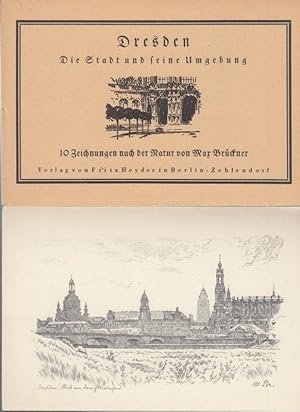 Imagen del vendedor de Dresden. Die Stadt und seine Umgebung. 10 Zeichnungen nach der Natur von Max Brckner. - Ansichten mit Blick von den Elbwiesen / Am Zwinger / Frauenkirche / Alt-Dresden, Golzgasse / Baumblte in Cossebaude / Schlo Hoflnitz / Jagdschlo Moritzburg / Meien, Dom und Albrechtsburg / Prienitzgrund, Dresdener Heide / Lustschlo Pillnitz. a la venta por Antiquariat Carl Wegner