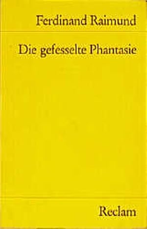 Die gefesselte Phantasie. Original- Zauberspiel in zwei Aufzügen.