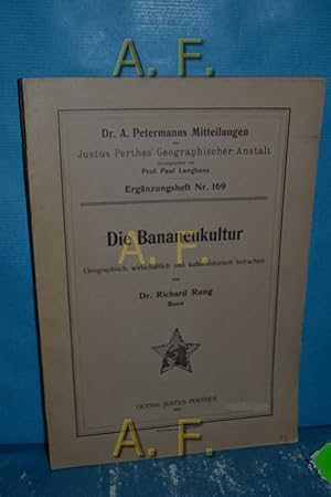 Imagen del vendedor de Die Bananenkultur : geographisch, wirtschaftlich und kulturhistroisch betrachtet. Ergnzungsheft Nr. 169 zu Dr. A. Petermanns Mittheilungen aus Justus Perthes' Geographischer a la venta por Antiquarische Fundgrube e.U.