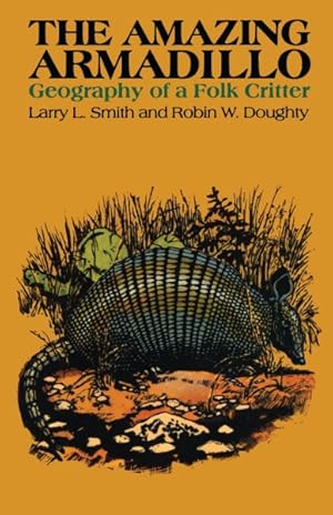 Seller image for Amazing Armadillo : Geography of a Folk Critter for sale by GreatBookPrices
