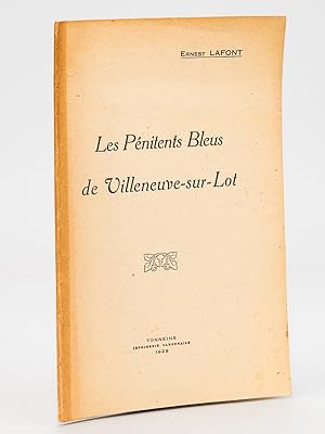 Les Pénitents Bleus de Villeneuve-sur-Lot [ Edition originale - Livre dédicacé par l'auteur ]