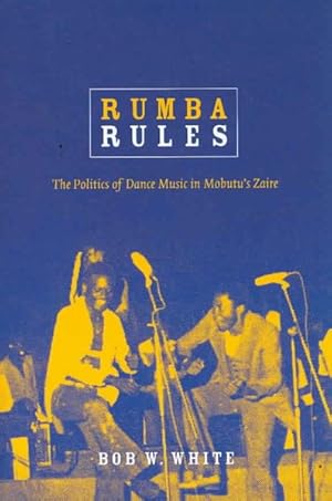 Immagine del venditore per Rumba Rules : The Politics of Dance Music in Mobutu's Zaire venduto da GreatBookPrices