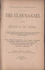 Seller image for The Clan-Na-Gael and the murder of Dr. Cronin, being a complete and authentic narrative of the rise and development of the Irish revolutionary movement, and an impartial account of the crime in the Carlson cottage. for sale by Harry E Bagley Books Ltd