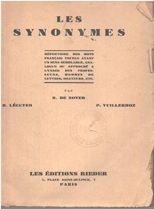 Seller image for Les Synonymes. Rpertoire Des Mots Franais Usuels Ayant Un Sens Semblable Analogue Ou Approch. A L'usage Des Professeurs Hommes De Lettres Orateurs Etc for sale by librairie philippe arnaiz