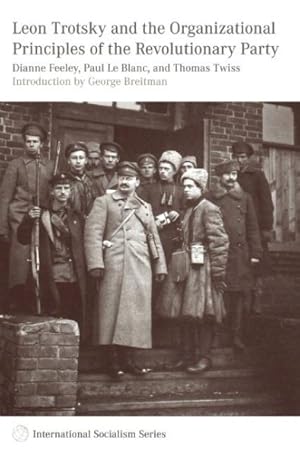 Imagen del vendedor de Leon Trotsky and the Organizational Principles of the Revolutionary Party a la venta por GreatBookPrices