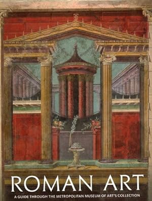 Bild des Verkufers fr Roman Art : A Guide Through the Metropolitan Museum of Art's Collection zum Verkauf von GreatBookPrices