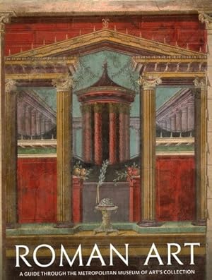 Bild des Verkufers fr Roman Art : A Guide Through the Metropolitan Museum of Art's Collection zum Verkauf von GreatBookPrices